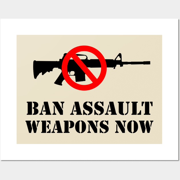 Ban Assault Weapons Now! Wall Art by cartogram